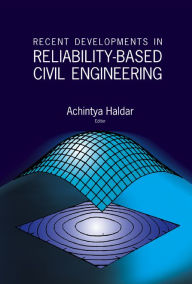 Title: Recent Developments In Reliability-based Civil Engineering, Author: Achintya Haldar