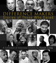 Title: Difference Makers: Stories Of Those Who Dared - A Collection Of Interview Columns By Susan Long (English Version), Author: Susan Long