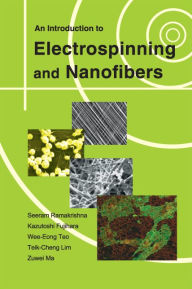 Title: An Introduction To Electrospinning And Nanofibers, Author: Seeram Ramakrishna