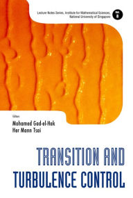 Title: Transition And Turbulence Control, Author: Mohamed Gad-el-hak