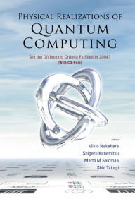 Title: Physical Realizations Of Quantum Computing: Are The Divincenzo Criteria Fulfilled In 2004? (With Cd-rom), Author: Mikio Nakahara