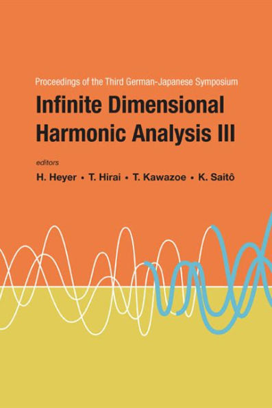 Infinite Dimensional Harmonic Analysis Iii - Proceedings Of The Third German-japanese Symposium