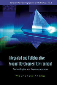 Title: Integrated And Collaborative Product Development Environment: Technologies And Implementations, Author: Andrew Yeh Ching Nee