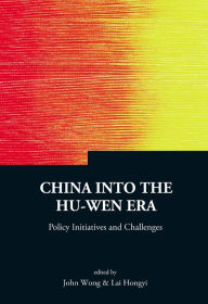 Title: China Into The Hu-wen Era: Policy Initiatives And Challenges, Author: Hongyi Lai