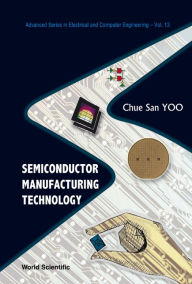 Title: Semiconductor Manufacturing Technology, Author: Chue San Yoo