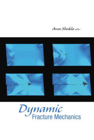 Title: Dynamic Fracture Mechanics, Author: Arun Shukla