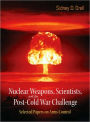 Nuclear Weapons, Scientists, And The Post-cold War Challenge: Selected Papers On Arms Control