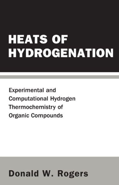 Heats Of Hydrogenation: Experimental And Computational Hydrogen Thermochemistry Of Organic Compounds