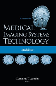 Title: Medical Imaging Systems Technology - Volume 2: Modalities, Author: Cornelius T Leondes