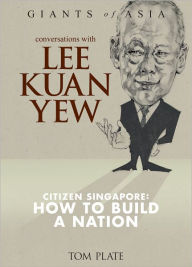 Free ebook download for kindle fire Conversations With Lee Kuan Yew Citizen Singapore: How to Build a Nation by Tom Plate ePub