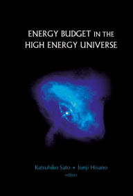 Title: Energy Budget In The High Energy Universe - Proceedings Of The International Workshop, Author: Katsuhiko Sato