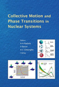 Title: Collective Motion And Phase Transitions In Nuclear Systems - Proceedings Of The Predeal International Summer School In Nuclear Physics, Author: Virgil Baran