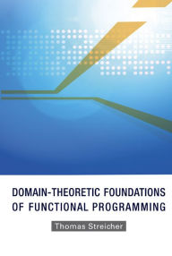 Title: Domain-theoretic Foundations Of Functional Programming, Author: Thomas Streicher