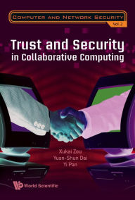 Title: Trust And Security In Collaborative Computing, Author: Xukai Zou