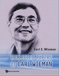 Title: Collected Papers Of Carl Wieman, Author: Carl E Wieman