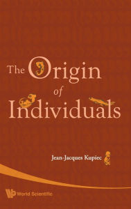 Title: The Origin Of Individuals, Author: Jean-jacques Kupiec