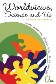 Title: Worldviews, Science And Us: Philosophy And Complexity, Author: Carlos Gershenson