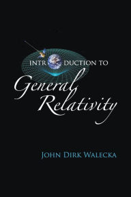 Title: Introduction To General Relativity, Author: John Dirk Walecka