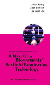 Title: A Manual For Biomaterials/scaffold Fabrication Technology, Author: Gilson Khang