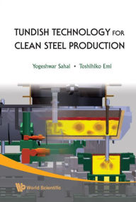 Title: Tundish Technology For Clean Steel Production, Author: Yogeshwar Sahai