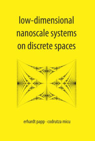 Title: Low-dimensional Nanoscale Systems On Discrete Spaces, Author: Erhardt Papp