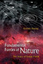 Fundamental Forces Of Nature: The Story Of Gauge Fields