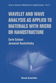 Title: Wavelet And Wave Analysis As Applied To Materials With Micro Or Nanostructure, Author: Carlo Cattani