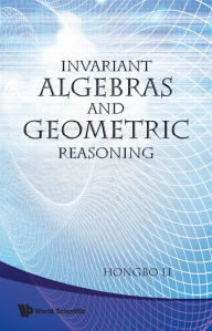 Title: Invariant Algebras And Geometric Reasoning, Author: Hongbo Li