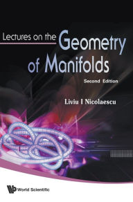 Title: Lectures On The Geometry Of Manifolds (2nd Edition) / Edition 2, Author: Liviu I Nicolaescu