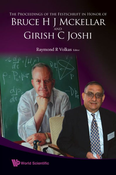 The Proceedings Of The Festschrift In Honor Of Bruce H J Mckellar And Girish C Joshi