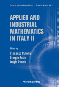 Title: Applied And Industrial Mathematics In Italy Ii - Selected Contributions From The 8th Simai Conference, Author: Vincenzo Cutello