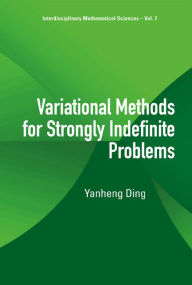 Title: Variational Methods For Strongly Indefinite Problems, Author: Yanheng Ding