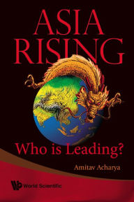 Title: Asia Rising: Who Is Leading?, Author: Amitav Acharya