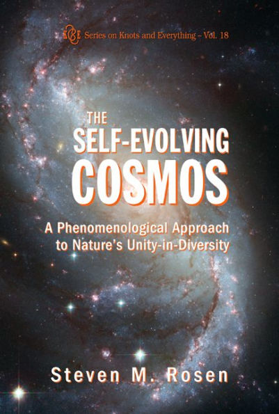 Self-evolving Cosmos, The: A Phenomenological Approach To Nature's Unity-in-diversity