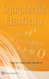 Title: Symplectic Elasticity, Author: Weian Yao