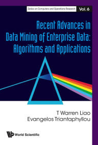 Title: Recent Advances In Data Mining Of Enterprise Data: Algorithms And Applications, Author: Evangelos Triantaphyllou