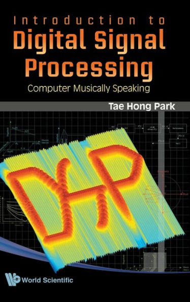 Introduction To Digital Signal Processing: Computer Musically Speaking