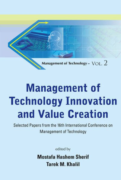 Management Of Technology Innovation And Value Creation - Selected Papers From The 16th International Conference On Management Of Technology