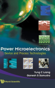Title: Power Microelectronics: Device And Process Technologies, Author: Yung Chii Liang
