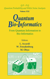 Title: Quantum Bio-informatics: From Quantum Information To Bio-informatics, Author: Luigi Accardi