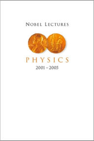 Title: Nobel Lectures In Physics (2001-2005), Author: Gosta Ekspong