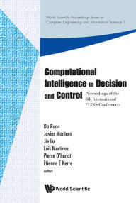 Title: Computational Intelligence In Decision And Control - Proceedings Of The 8th International Flins Conference, Author: Da Ruan