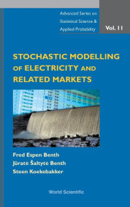 Title: Stochastic Modeling Of Electricity And Related Markets, Author: Fred Espen Benth