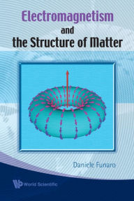 Title: Electromagnetism And The Structure Of Matter, Author: Daniele Funaro