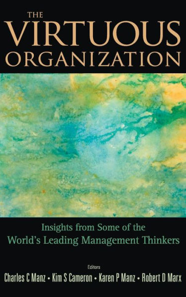 Virtuous Organization, The: Insights From Some Of The World's Leading Management Thinkers