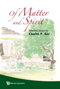 Title: Of Matter And Spirit: Selected Essays By Charles P Enz, Author: Charles P Enz