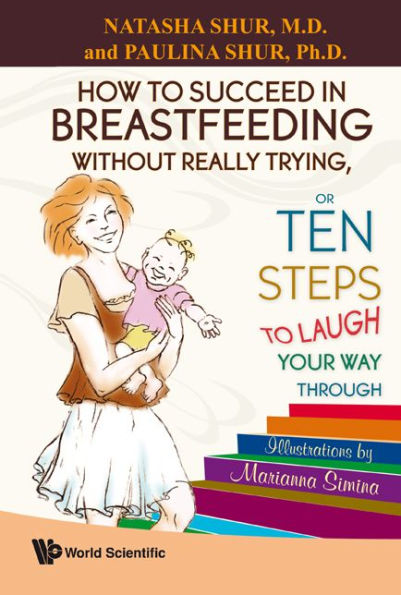 How To Succeed Breastfeeding Without Really Trying, Or Ten Steps Laugh Your Way Through