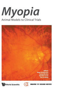 Title: Myopia: Animal Models To Clinical Trials, Author: Donald Tiang Hwee Tan