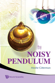 Title: The Noisy Pendulum, Author: Moshe Gitterman