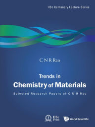 Title: Trends in Chemistry of Materials: Selected Research Papers of C N R Rao, Author: C N R Rao